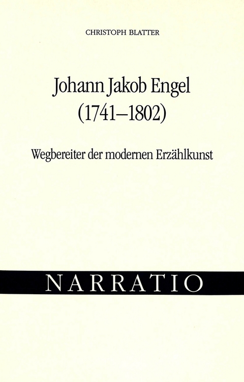 Johann Jakob Engel (1741-1802)- Wegbereiter der modernen Erzählkunst