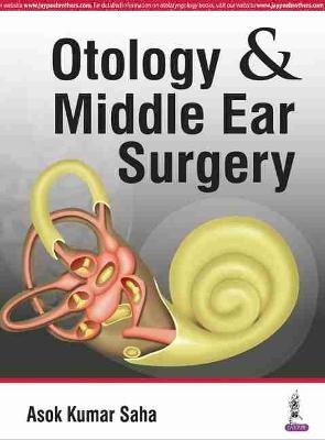 Otology & Middle Ear Surgery - Ashok Kumar Saha