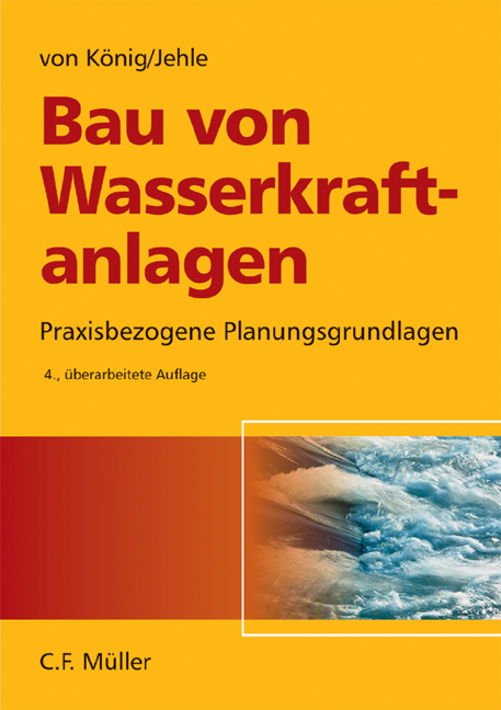 Bau von Wasserkraftanlagen - Felix von König, Christoph Jehle