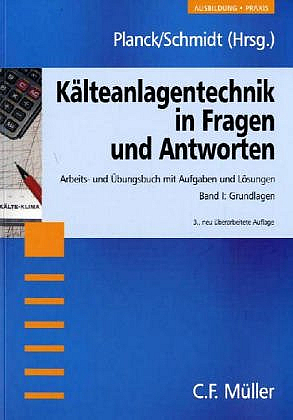 Kälteanlagentechnik in Fragen und Antworten. Arbeits- und Übungsbuch mit Aufgaben und Lösungen - 