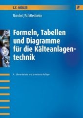 Formeln, Tabellen und Diagramme für die Kälteanlagentechnik - Hans-Joachim Breidert, Dietmar Schittenhelm