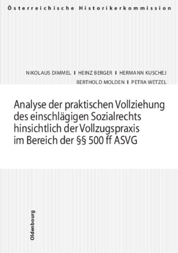 Analyse der praktischen Vollziehung des einschlägigen Sozialrechts hinsichtlich der Vollzugspraxis im Bereich der §§ 500 ff ASVG - Nikolaus Dimmel, Heinrich Berger,  Kuschej, Berthold Molden,  Wetzel