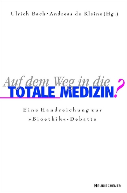 Auf dem Weg in die totale Medizin? - 