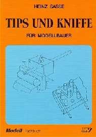 Tips und Kniffe für Modellbauer und Heimwerker - Heinz Sasse