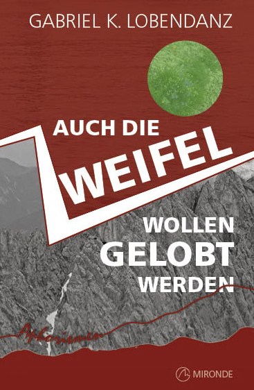 Auch die Zweifel wollen gelobt werden - Gabriel K. Lobendanz