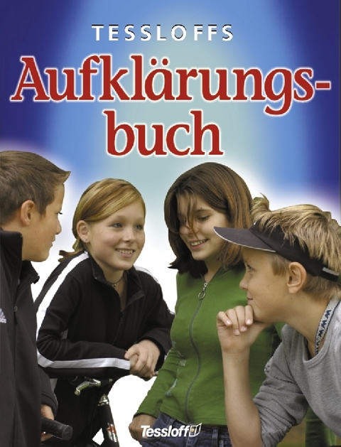 Tessloffs Aufklärungsbuch - Kirsten Bleich, Stefan Bleich