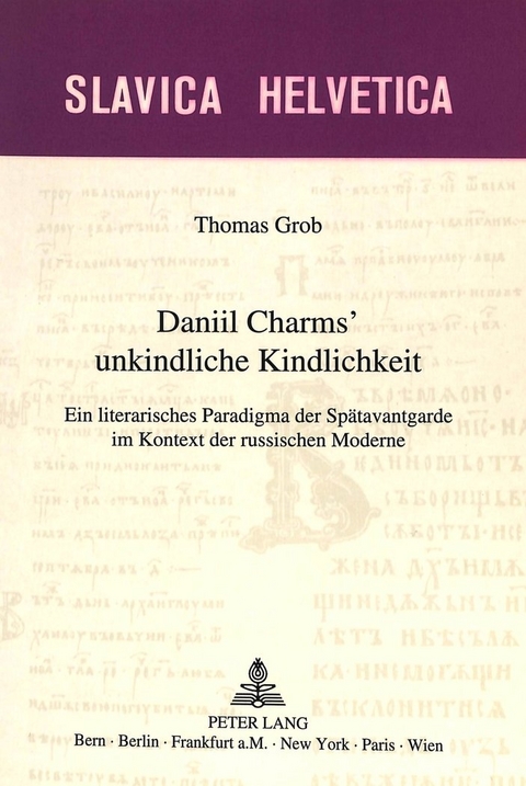 Daniil Charms' unkindliche Kindlichkeit - Thomas Grob