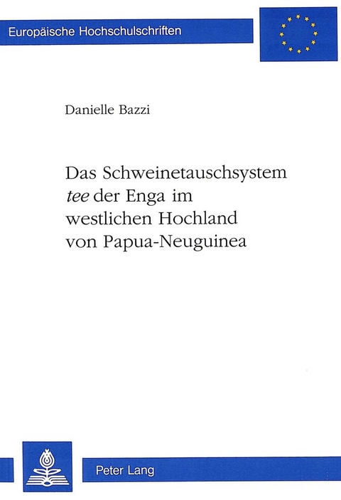 Das Schweinetauschsystem «tee» der Enga im westlichen Hochland von Papua-Neuguinea - Danielle Bazzi