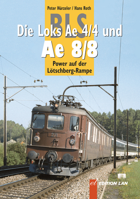 BLS-Loks Ae 4/4 und Ae 8/8 - Peter Hürzeler, Hans Roth