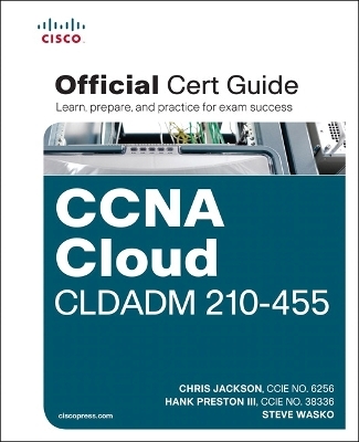 CCNA Cloud CLDADM 210-455 Official Cert Guide - Chris Jackson, Hank Preston  III, Steve Wasko