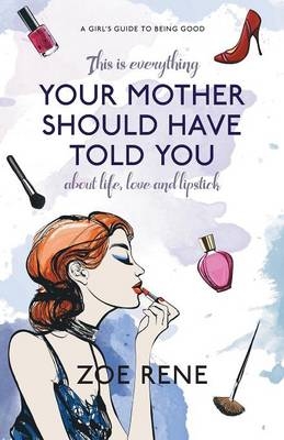 Your Mother Should Have Told You - Zoe Rene