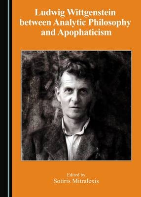 Ludwig Wittgenstein between Analytic Philosophy and Apophaticism - 