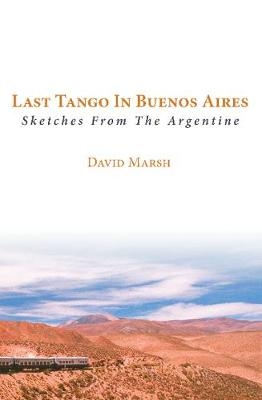 Last Tango in Buenos Aires - David Marsh