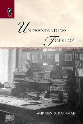 Understanding Tolstoy - Andrew D Kaufman