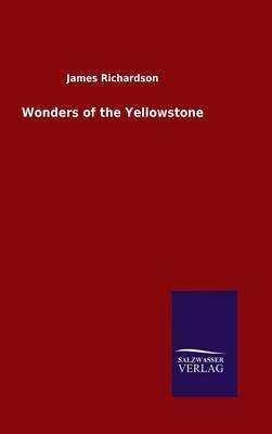 Wonders of the Yellowstone - James Richardson