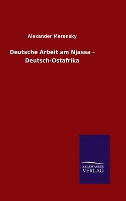 Deutsche Arbeit am Njassa - Deutsch-Ostafrika - Alexander Merensky