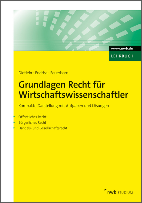 Grundlagen Recht für Wirtschaftswissenschaftler - Johannes Dietlein, Dorothee Endriss, Andreas Feuerborn