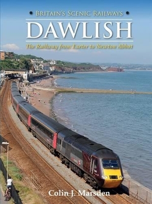 Britain's Scenic Railways: Dawlish - Colin J. Marsden