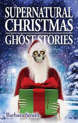 Supernatural Christmas Ghost Stories - Barbara Smith