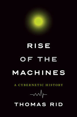 Rise of the Machines - Thomas Rid