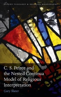 C.S. Peirce and the Nested Continua Model of Religious Interpretation - Gary Slater