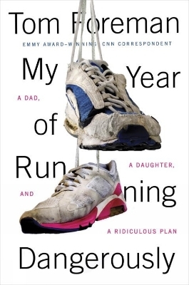 My Year Of Running Dangerously - Tom Foreman