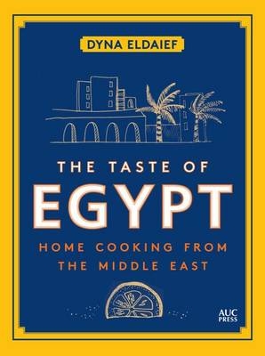 The Taste of Egypt - Dyna Eldaief