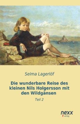 Die wunderbare Reise des kleinen Nils Holgersson mit den WildgÃ¤nsen - Selma LagerlÃ¶f