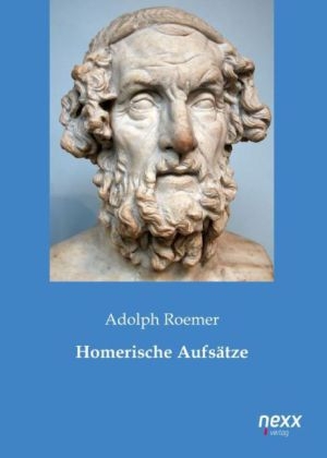 Homerische AufsÃ¤tze - Adolph Roemer