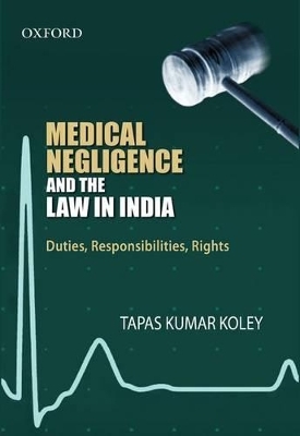 Medical Negligence and the Law in India - Tapas Kumar Koley