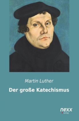 Der groÃe Katechismus - Martin Luther