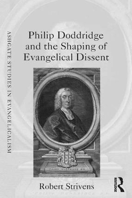 Philip Doddridge and the Shaping of Evangelical Dissent - Robert Strivens