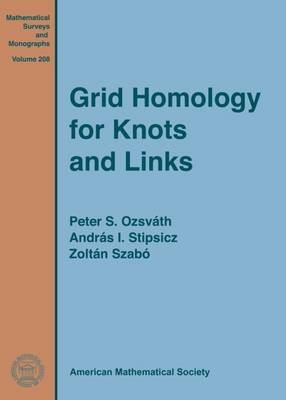 Grid Homology for Knots and Links - Peter S. Ozsvath, Andras I. Stipsicz, Zoltan Szabo