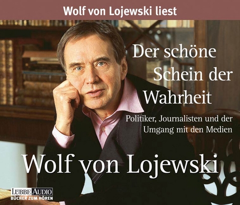 Der schöne Schein der Wahrheit - Wolf von Lojewski