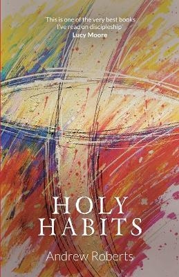 Holy Habits - Andrew Roberts