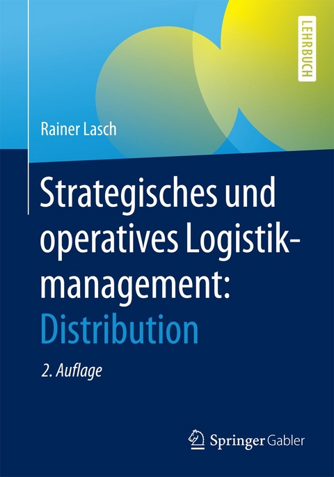 Strategisches und operatives Logistikmanagement: Distribution - Rainer Lasch