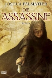 Die Assassine - Joshua Palmatier