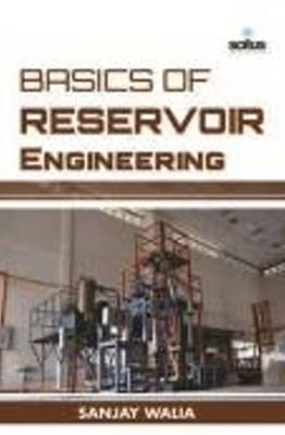 Basics of Reservoir Engineering - Sanjay Walia