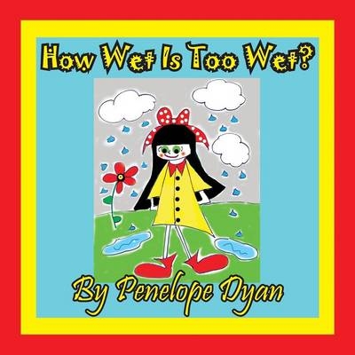 How Wet Is Too Wet? - Penelope Dyan