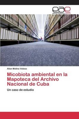 Micobiota ambiental en la Mapoteca del Archivo Nacional de Cuba - Alian Molina Veloso