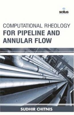 Computational Rheology for Pipeline & Annular Flow - Sudhir Chitnis