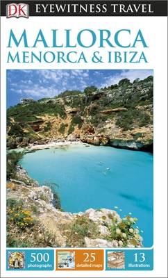 DK Eyewitness Mallorca, Menorca and Ibiza -  DK Eyewitness