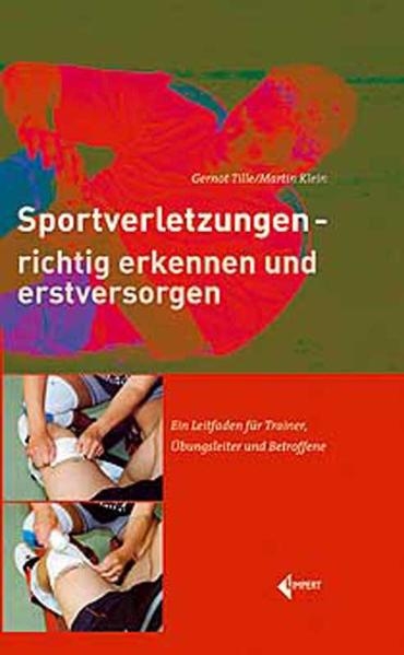 Sportverletzungen - richtig erkennen und erstversorgen - Martin Klein, Gernot Tille