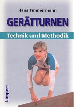 Gerätturnen: Technik und Methodik - Hans Timmermann