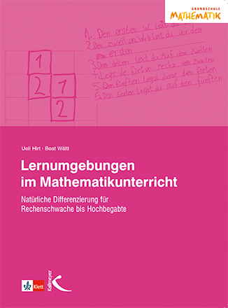 Lernumgebungen im Mathematikunterricht - Ueli Hirt, Beat Wälti