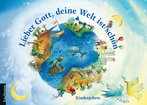 Lieber Gott, deine Welt ist schön - Angelika Kipp