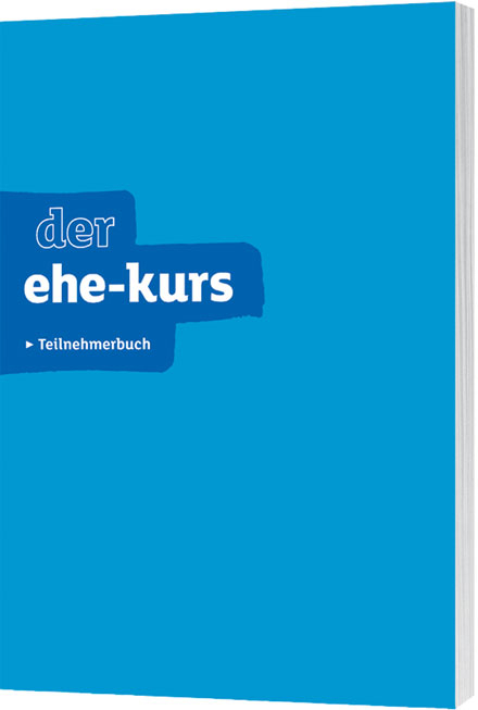 Der Ehe-Kurs - Teilnehmerbuch - Edition 2014 - Nicky &amp Lee;  Sila