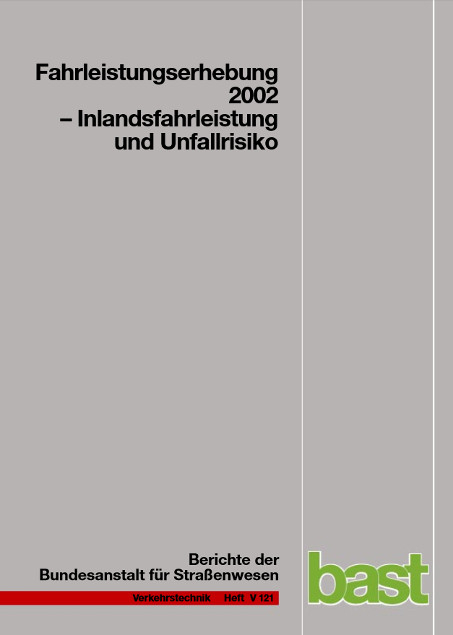 Fahrleistungserhebung 2002 - Inlandfahrleistung und Unfallrisiko - H Hautzinger, W Stock, J Schmidt