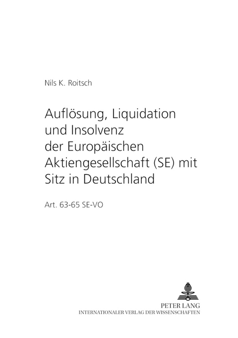 Auflösung, Liquidation und Insolvenz der Europäischen Aktiengesellschaft (SE) mit Sitz in Deutschland - Nils Roitsch