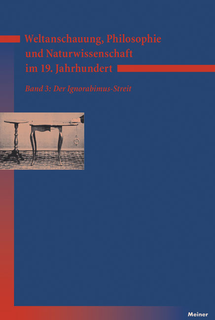 Weltanschauung, Philosophie und Naturwissenschaft im 19. Jahrhundert. Band 3: Der Ignorabimus-Streit - 